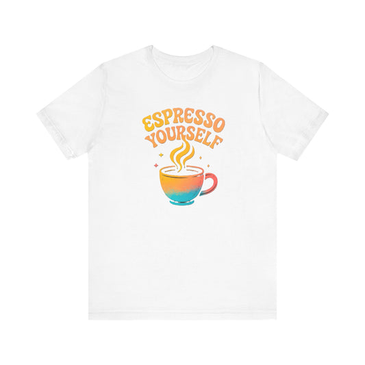 Espresso Yourself Unisex Tee | Coffee Lover Gift, Cute Graphic T-Shirt, Perfect for Baristas, Casual Wear, Fun Gift for Coffee Enthusiasts