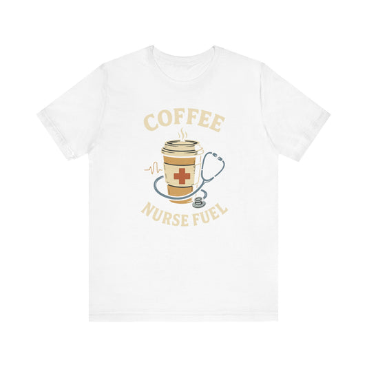 Coffee Nurse Fuel Tee | Nurse Appreciation Gift, Medical Shirt, Funny Nurse Tee, Cute Coffee T-Shirt, Healthcare Humor Clothing