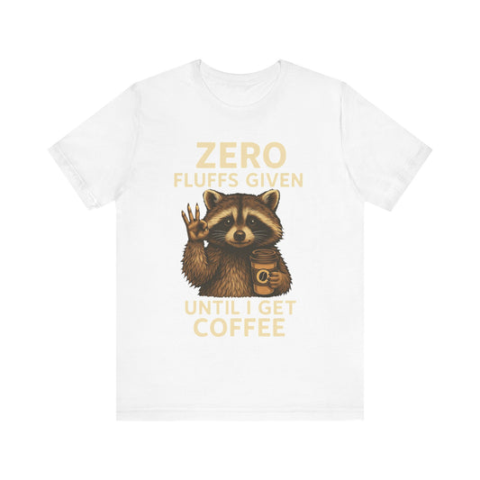 Zero Fluffs Given Raccoon Coffee Tee – Funny Shirt for Caffeine Lovers