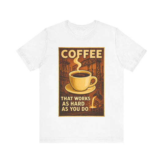 Steel Worker Coffee T-Shirt – Industrial Graphic Tee for Hardworking Coffee Fans