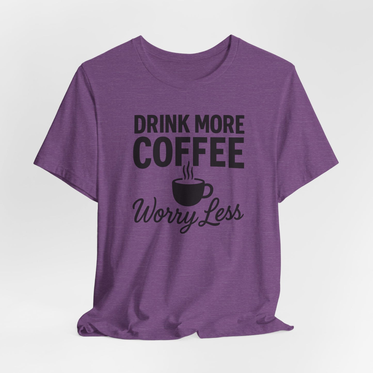 Coffee Lover's Motivational Tee, Perfect for Café Hoppers, Birthday Gifts, Coffee Enthusiasts, Relaxed Weekends, Casual Wear