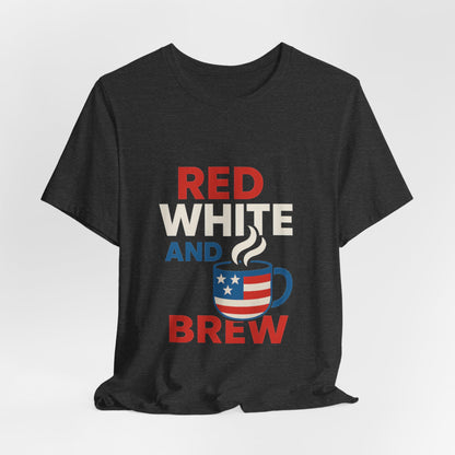 Unisex Patriotic Coffee Tee, Red White and Brew Shirt, Independence Day Apparel, USA Shirt, Summer BBQ Outfit, Gift for Men and Women