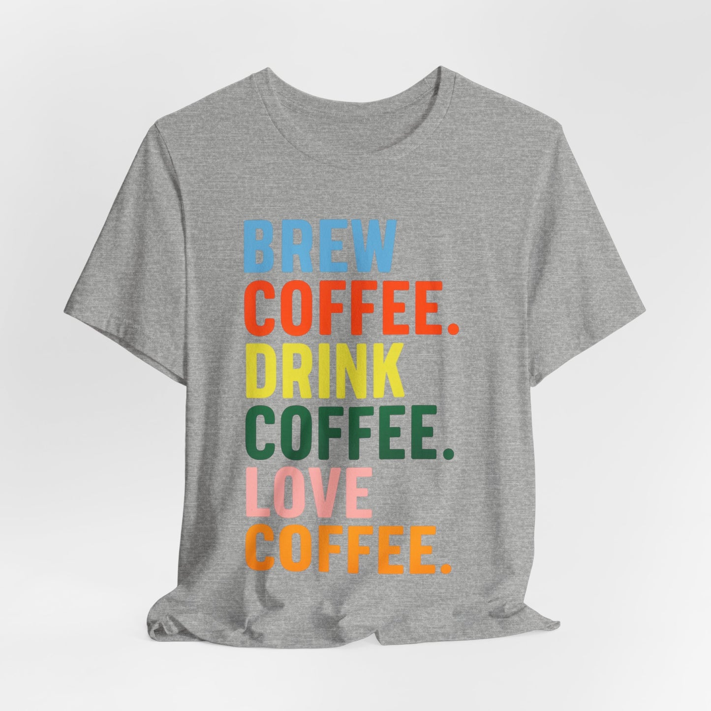Coffee Lover Unisex Tee - Perfect for Baristas, Gift for Coffee Enthusiasts, Cute Coffee Shirt, Brew Drink Love Coffee Tee