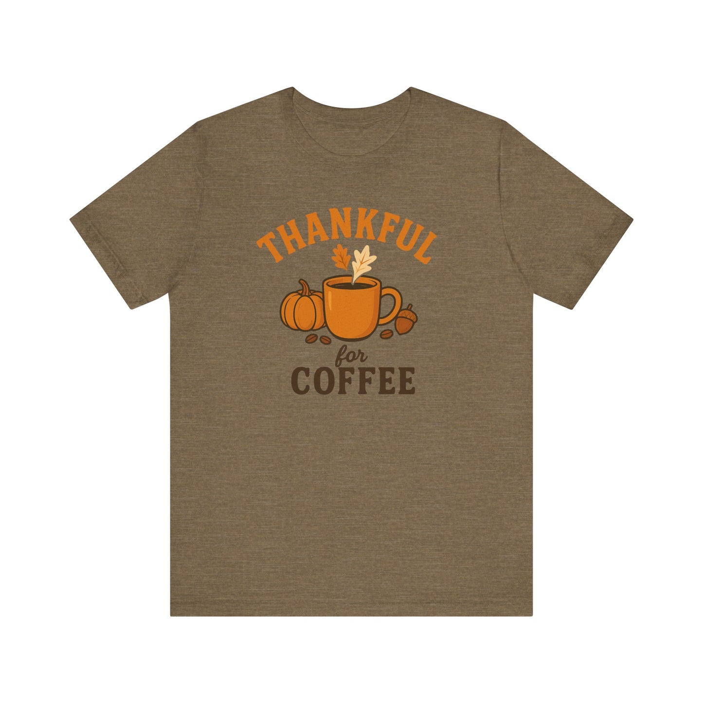 Thankful for Coffee Tee | Unisex Jersey Short Sleeve Tee, Fall Apparel, Thanksgiving Gift, Coffee Lover Shirt, Cozy Casual Wear