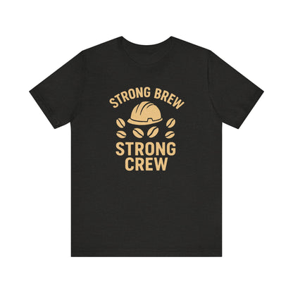 Strong Brew Crew Tee - Unisex T-Shirt for Coffee Lovers, Casual Wear, Work Apparel, Gift for Dad, Men’s Fashion