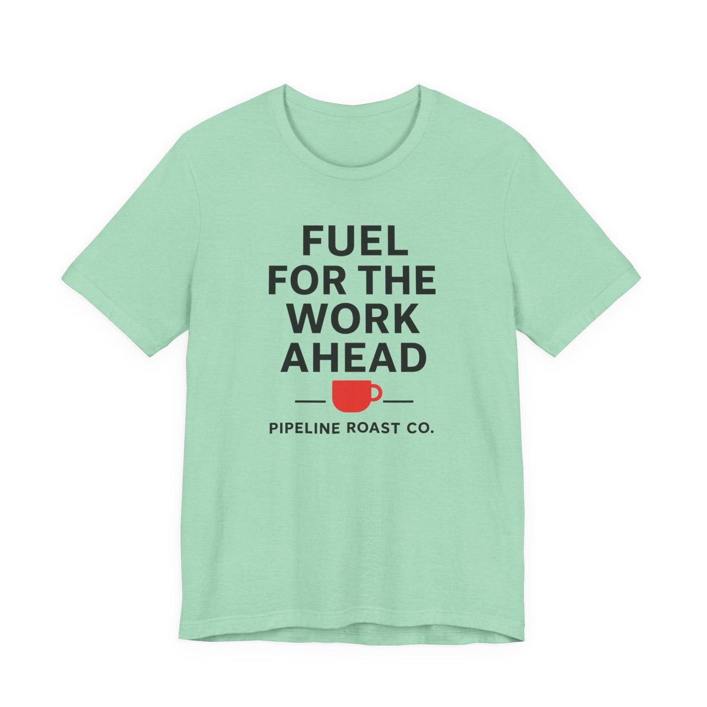 Coffee Motivation Tee, Fuel for the Work Ahead Shirt, Unisex T-Shirt, Coffee Lover Gift, Casual Wear, Work From Home Outfit