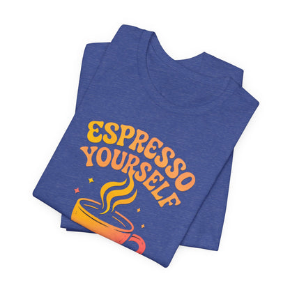 Espresso Yourself Unisex Tee | Coffee Lover Gift, Cute Graphic T-Shirt, Perfect for Baristas, Casual Wear, Fun Gift for Coffee Enthusiasts