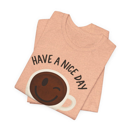 Cute Coffee Motivational Tee, Unisex Jersey T-Shirt for Coffee Lovers, Gift for Friends, Casual Wear, Perfect for Holidays
