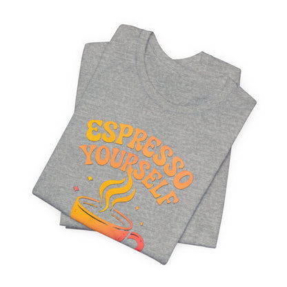 Espresso Yourself Unisex Tee | Coffee Lover Gift, Cute Graphic T-Shirt, Perfect for Baristas, Casual Wear, Fun Gift for Coffee Enthusiasts
