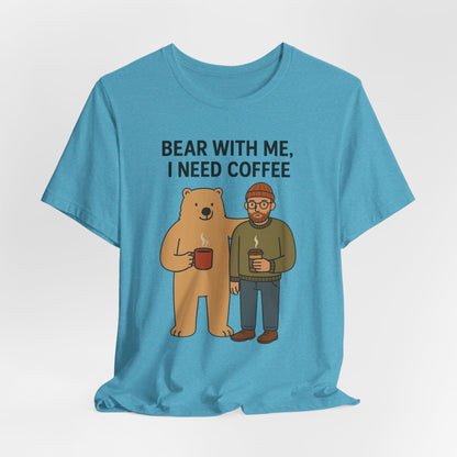 Coffee Lover Tee, Funny Bear Shirt, Unisex Graphic Tee, Gift for Him, Quirky Coffee Shirt, Casual Wear, Coffee Humor