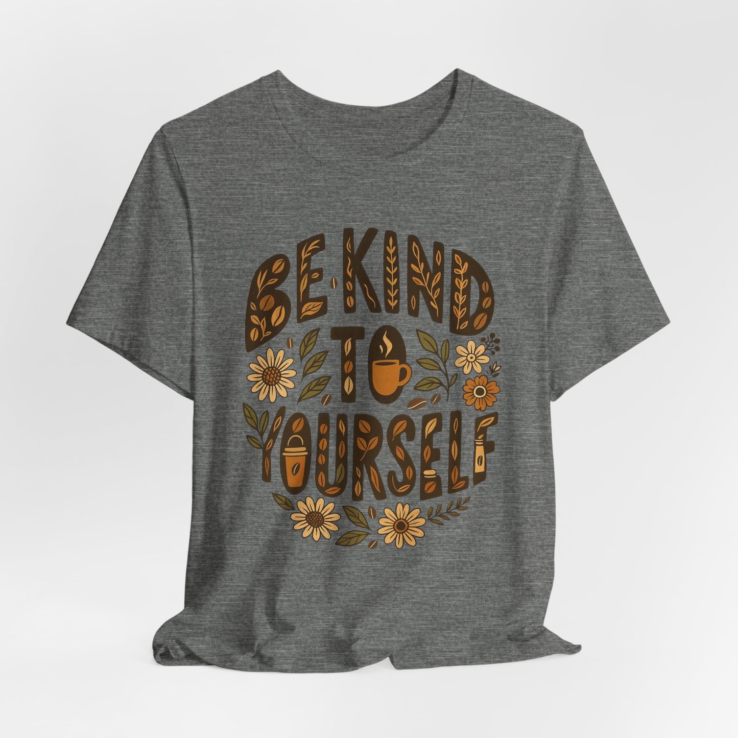 Be Kind to Yourself Tee - Inspiring Unisex T-Shirt, Self-Care Gift, Positive Vibes Apparel, Casual Wear, Motivational Shirt, Birthday Gift
