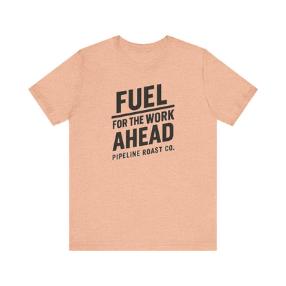 Fuel for the Work Ahead Unisex Tee | Motivational Graphic Shirt, Gift for Coffee Lovers, Workwear, Casual Tee, Everyday Wear