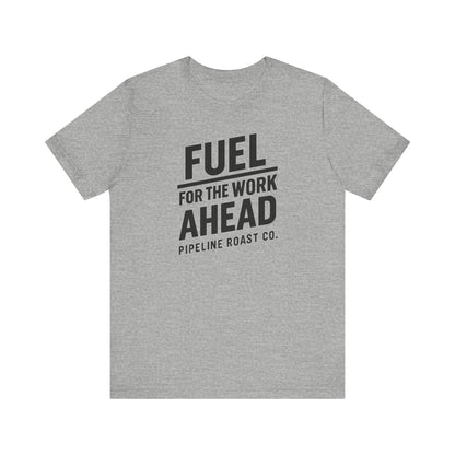 Fuel for the Work Ahead Unisex Tee | Motivational Graphic Shirt, Gift for Coffee Lovers, Workwear, Casual Tee, Everyday Wear