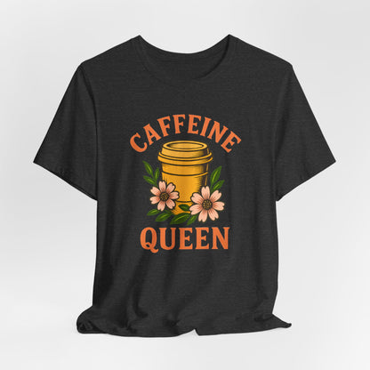 Caffeine Queen Tee - Perfect for Coffee Lovers, Casual Wear, Gifts, Birthdays or Coffee-Themed Events, Fun and Stylish!