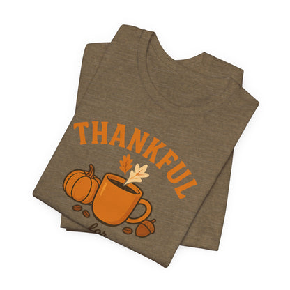 Thankful for Coffee Tee | Unisex Jersey Short Sleeve Tee, Fall Apparel, Thanksgiving Gift, Coffee Lover Shirt, Cozy Casual Wear
