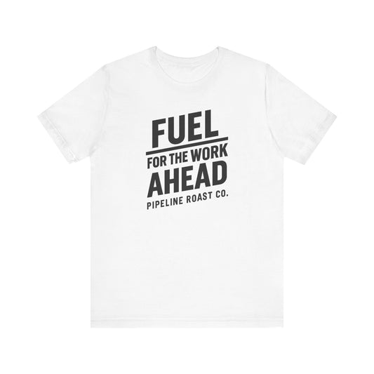 Fuel for the Work Ahead Unisex Tee | Motivational Graphic Shirt, Gift for Coffee Lovers, Workwear, Casual Tee, Everyday Wear