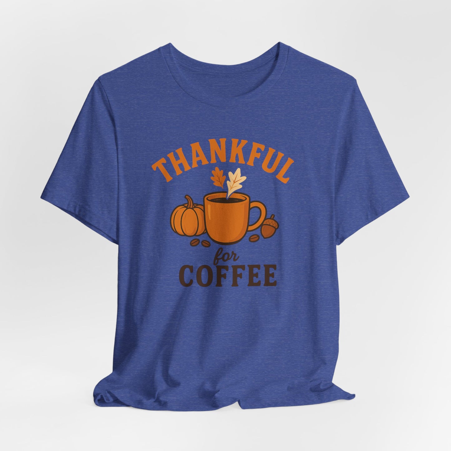 Thankful for Coffee Tee | Unisex Jersey Short Sleeve Tee, Fall Apparel, Thanksgiving Gift, Coffee Lover Shirt, Cozy Casual Wear
