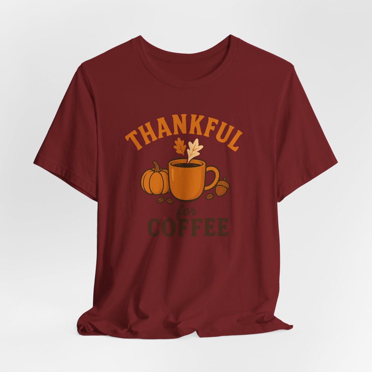 Thankful for Coffee Tee | Unisex Jersey Short Sleeve Tee, Fall Apparel, Thanksgiving Gift, Coffee Lover Shirt, Cozy Casual Wear