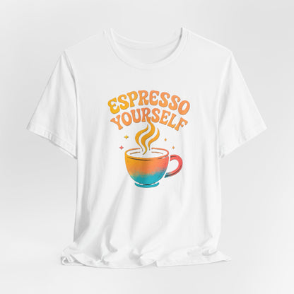 Espresso Yourself Unisex Tee | Coffee Lover Gift, Cute Graphic T-Shirt, Perfect for Baristas, Casual Wear, Fun Gift for Coffee Enthusiasts