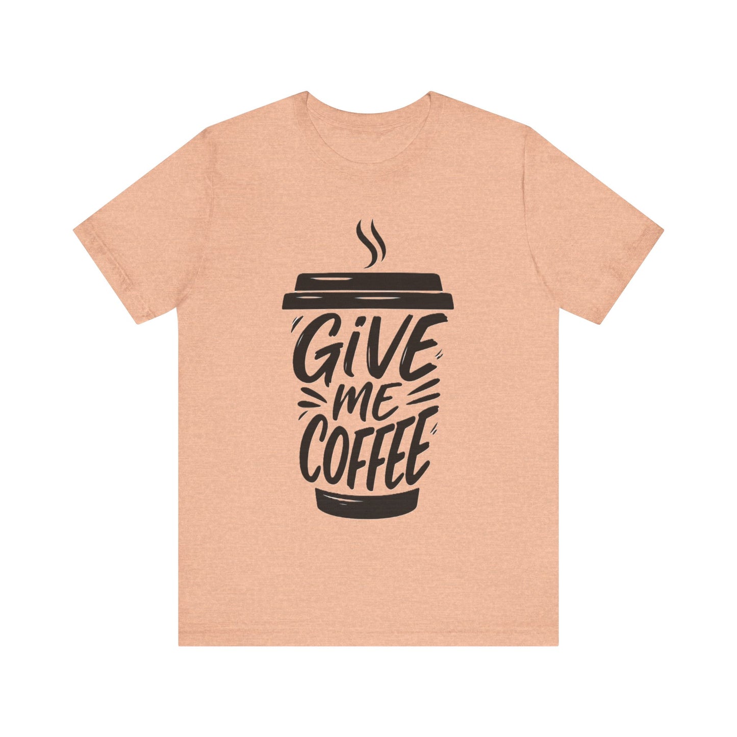 Coffee Lover's Unisex Tee, Give Me Coffee T-Shirt, Coffee Shop Merch, Gift for Baristas, Caffeine Enthusiasts