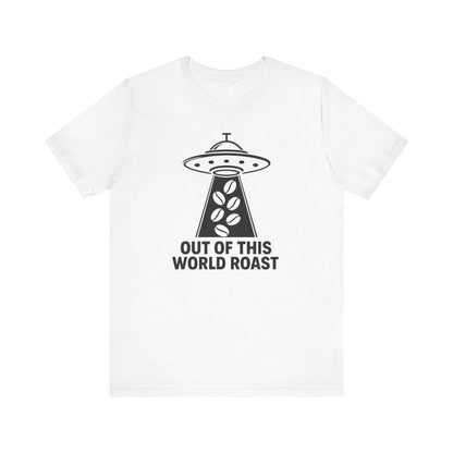 Out of This World Roast Tee - Unisex Short Sleeve Shirt, Funny Coffee Shirt, Alien Design Apparel, Gift for Coffee Lovers, Sci-Fi T-Shirt
