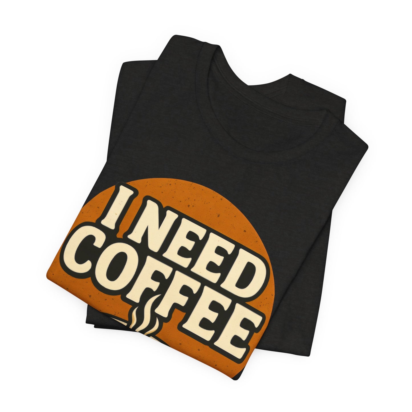 Coffee Lover's Unisex Tee | I Need Coffee Shirt | Gift for Baristas, Espresso Lovers, Great for Birthdays & Coffee Holidays