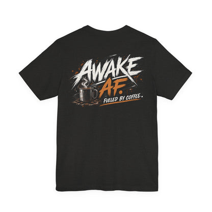 Awake AF Coffee Tee — "Fueled by Coffee" Graphic T-Shirt