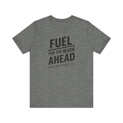 Fuel for the Work Ahead Unisex Tee | Motivational Graphic Shirt, Gift for Coffee Lovers, Workwear, Casual Tee, Everyday Wear