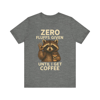 Zero Fluffs Given Raccoon Coffee Tee – Funny Shirt for Caffeine Lovers