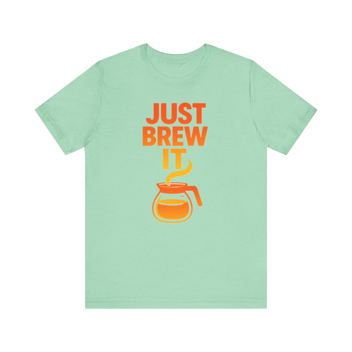 Coffee Lover's Tee, Just Brew It T-Shirt, Unisex Graphic Shirt, Gift for Barista, Coffee Enthusiast Apparel, Casual Wear
