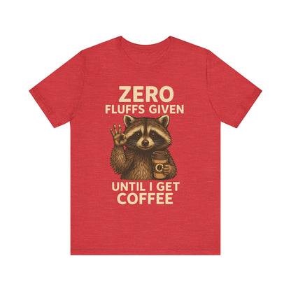 Zero Fluffs Given Raccoon Coffee Tee – Funny Shirt for Caffeine Lovers