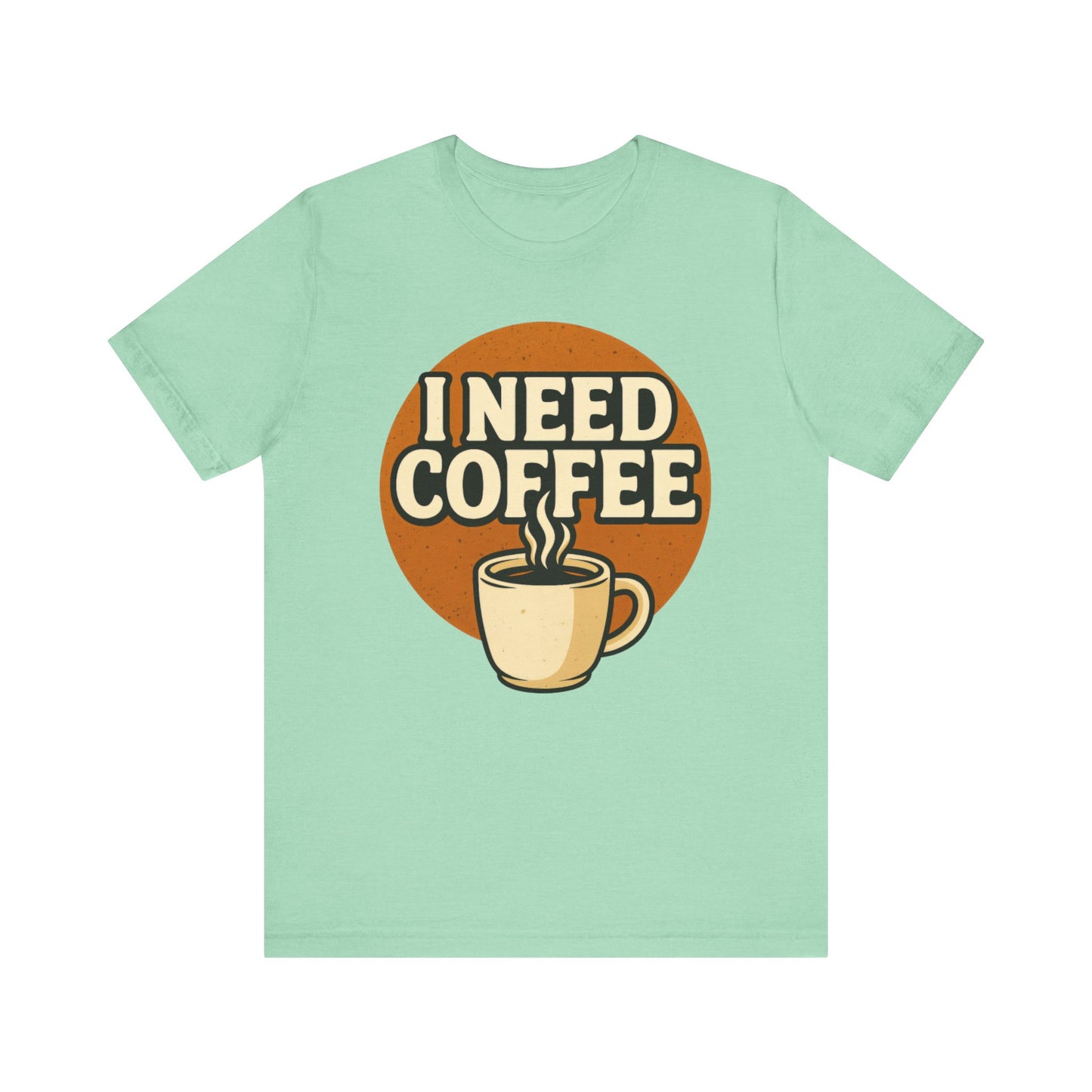 Coffee Lover's Unisex Tee | I Need Coffee Shirt | Gift for Baristas, Espresso Lovers, Great for Birthdays & Coffee Holidays