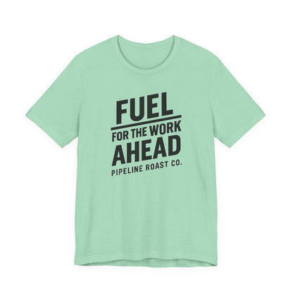 Fuel for the Work Ahead Unisex Tee | Motivational Graphic Shirt, Gift for Coffee Lovers, Workwear, Casual Tee, Everyday Wear