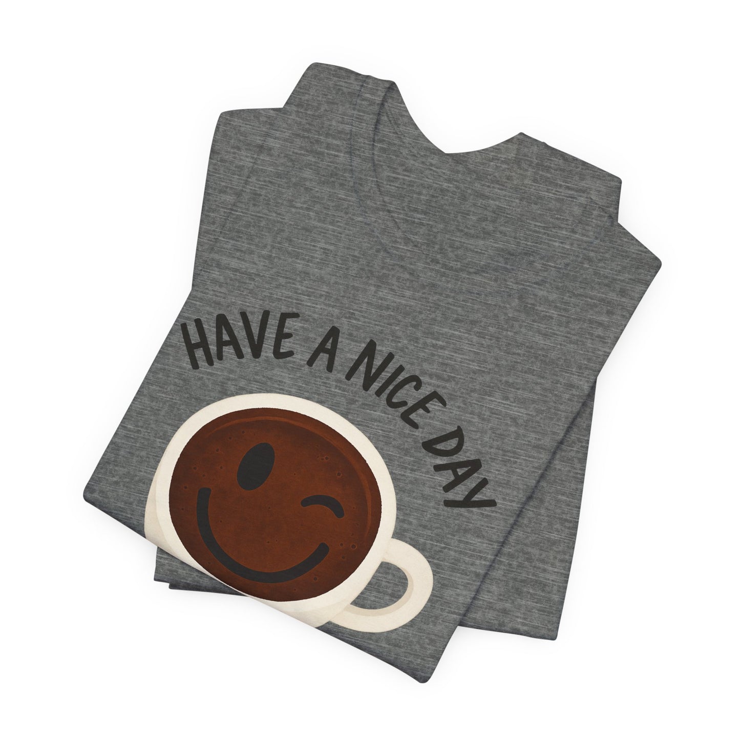 Cute Coffee Motivational Tee, Unisex Jersey T-Shirt for Coffee Lovers, Gift for Friends, Casual Wear, Perfect for Holidays