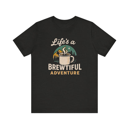 Brewtiful Adventure Tee - Unisex Short Sleeve T-Shirt, Coffee Lover Gift, Hiking Apparel, Adventure Shirt, Travel Outfit