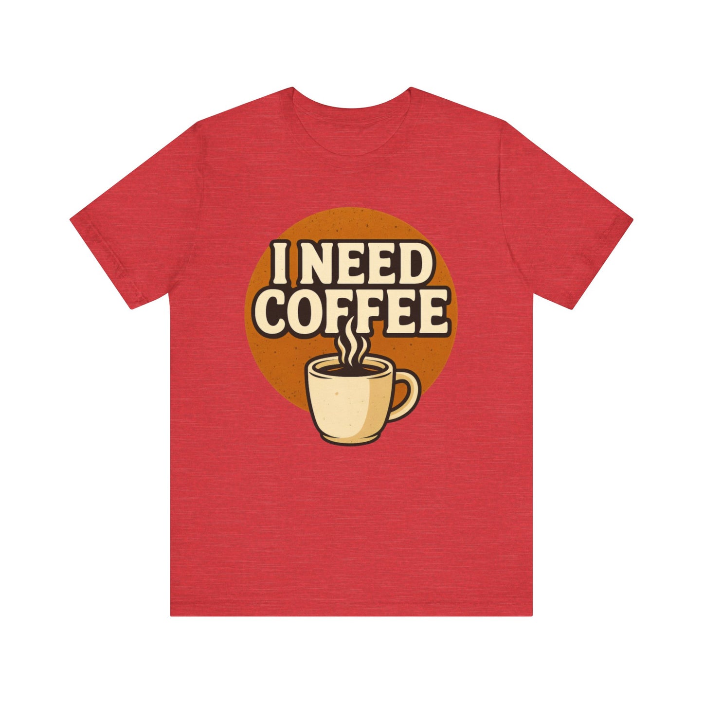 Coffee Lover's Unisex Tee | I Need Coffee Shirt | Gift for Baristas, Espresso Lovers, Great for Birthdays & Coffee Holidays