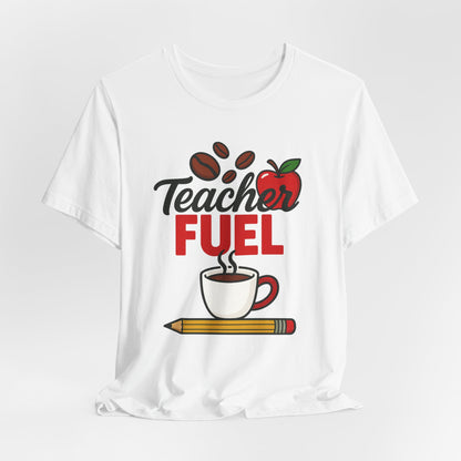 Teacher Fuel Unisex Jersey Tee | Coffee Lover Gift | Back to School | Teacher Appreciation | Fun Classroom Shirt