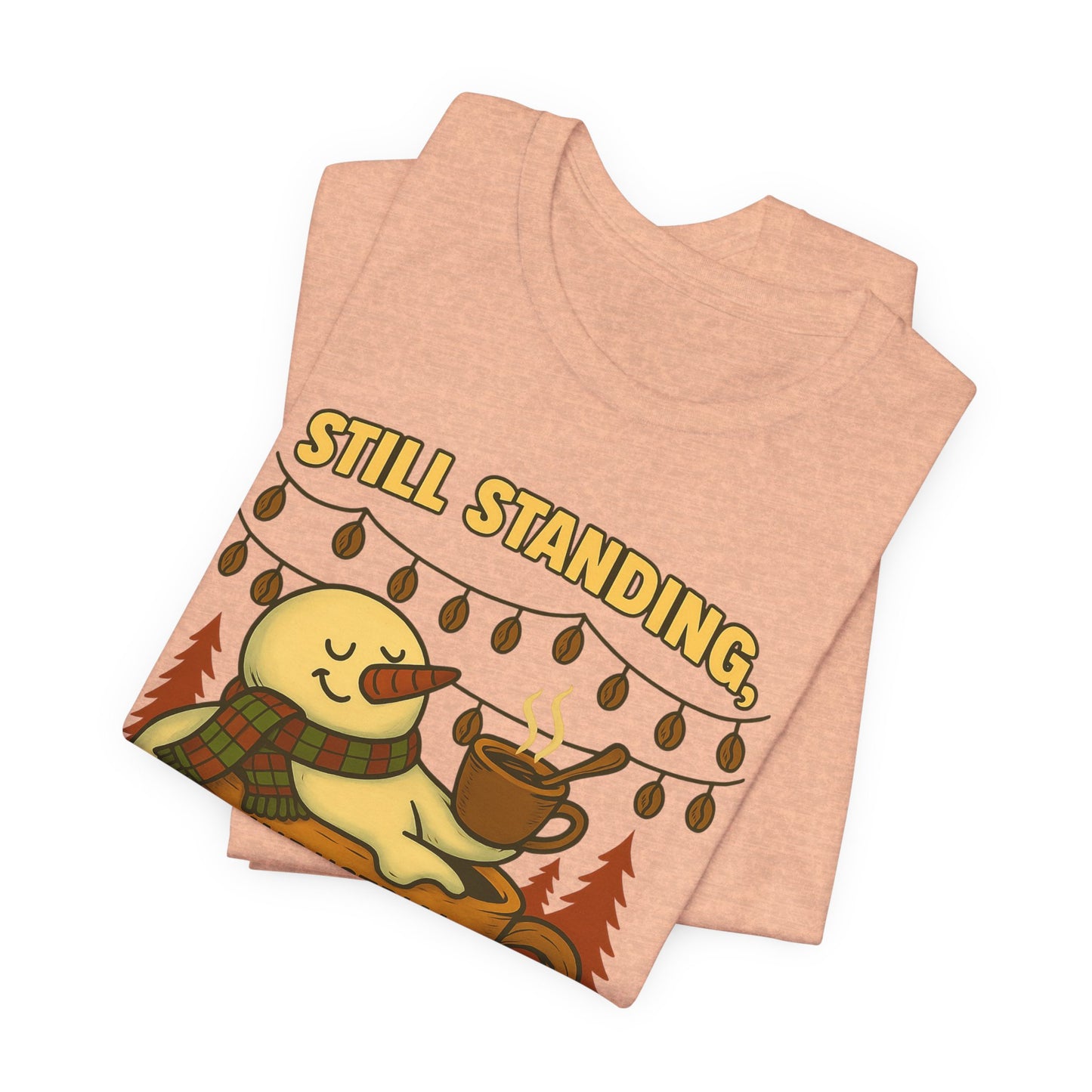 Still Standing, Still Brewing Snowman Coffee Tee – Funny Winter Shirt