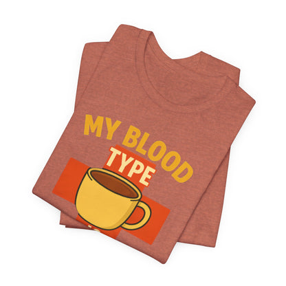 Coffee Lover's T-Shirt - My Blood Type is Coffee - Gift for Baristas, Coffee Enthusiasts, Tea Lovers, Casual Wear