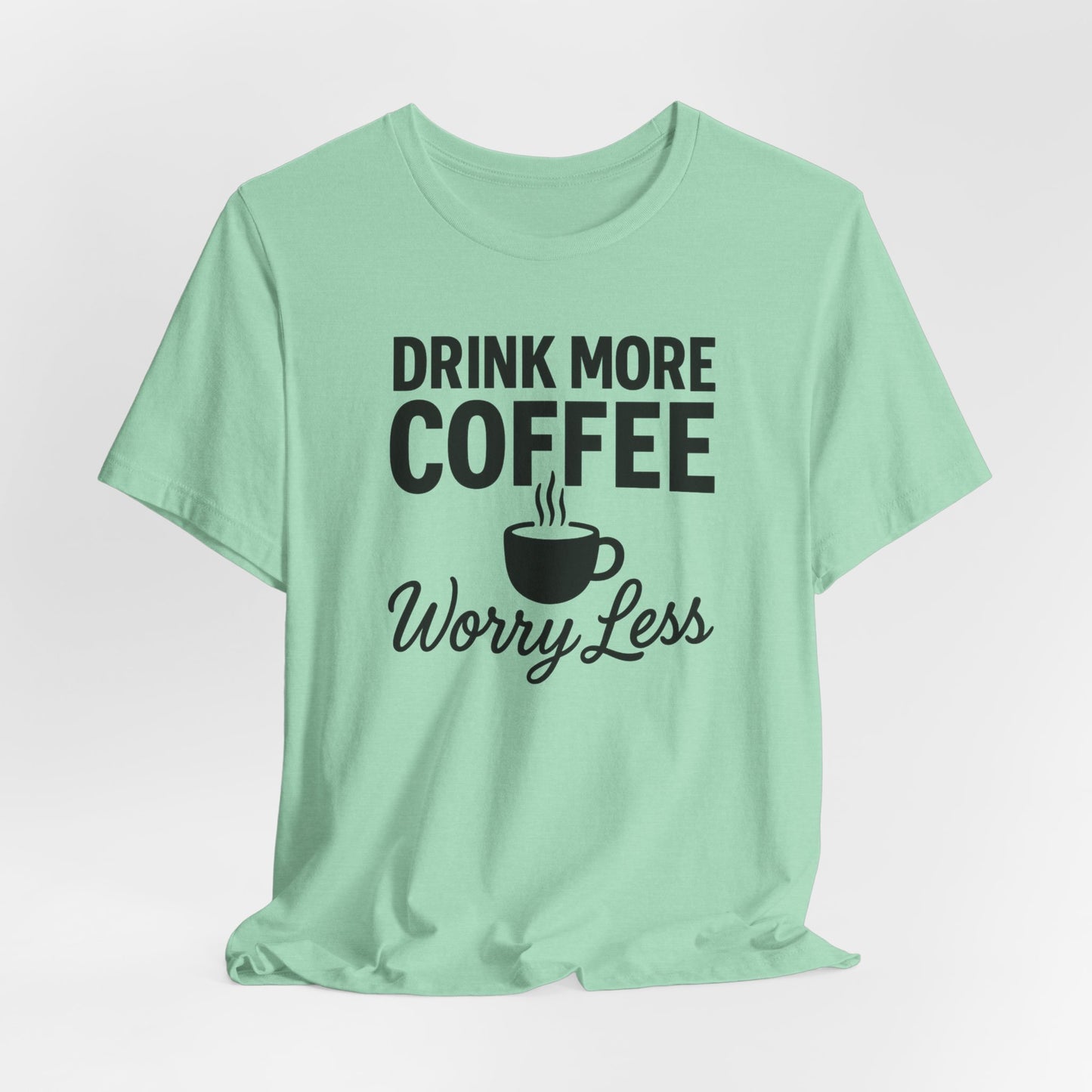 Coffee Lover's Motivational Tee, Perfect for Café Hoppers, Birthday Gifts, Coffee Enthusiasts, Relaxed Weekends, Casual Wear