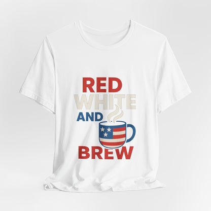 Unisex Patriotic Coffee Tee, Red White and Brew Shirt, Independence Day Apparel, USA Shirt, Summer BBQ Outfit, Gift for Men and Women
