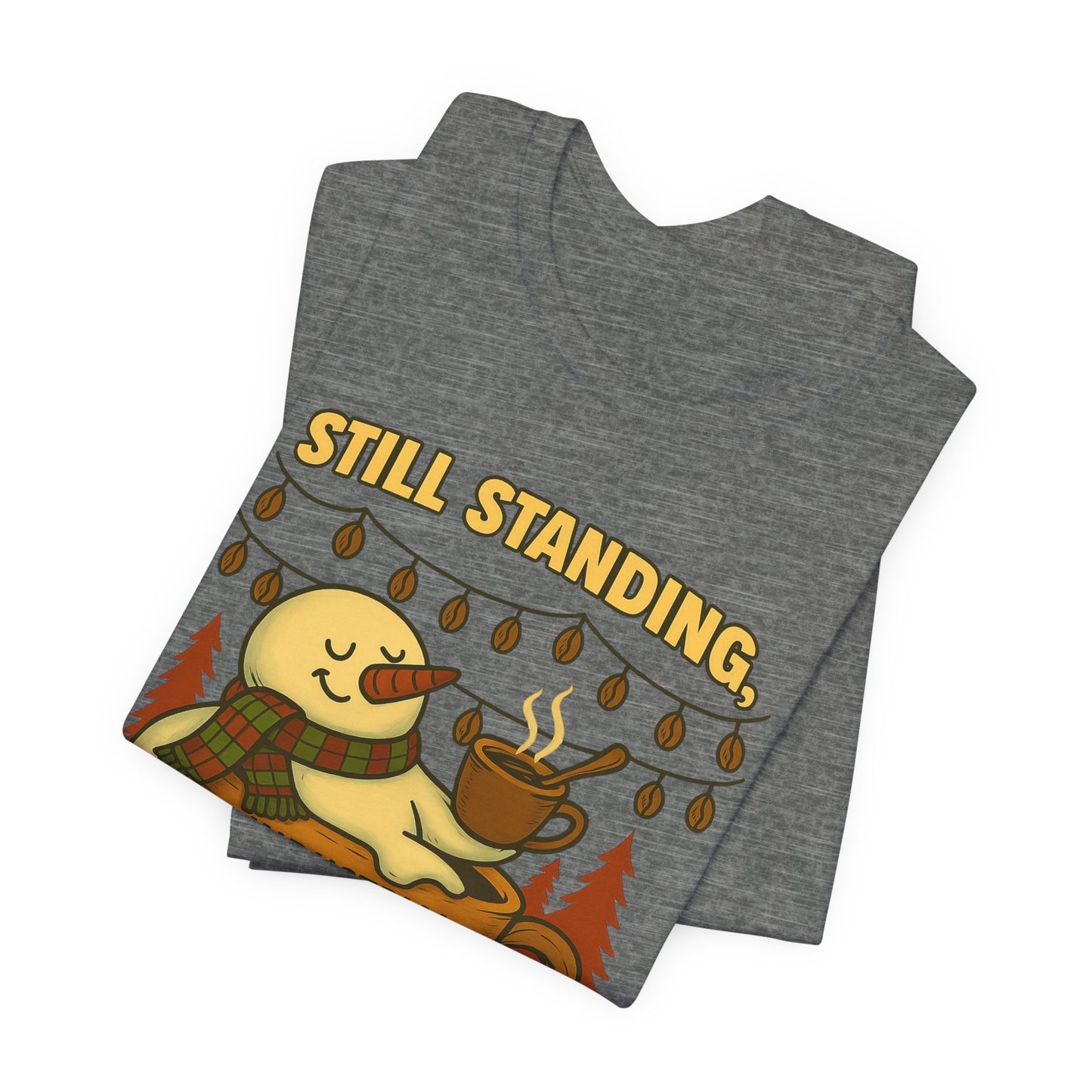 Still Standing, Still Brewing Snowman Coffee Tee – Funny Winter Shirt