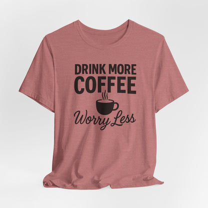 Coffee Lover's Motivational Tee, Perfect for Café Hoppers, Birthday Gifts, Coffee Enthusiasts, Relaxed Weekends, Casual Wear