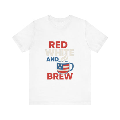 Unisex Patriotic Coffee Tee, Red White and Brew Shirt, Independence Day Apparel, USA Shirt, Summer BBQ Outfit, Gift for Men and Women
