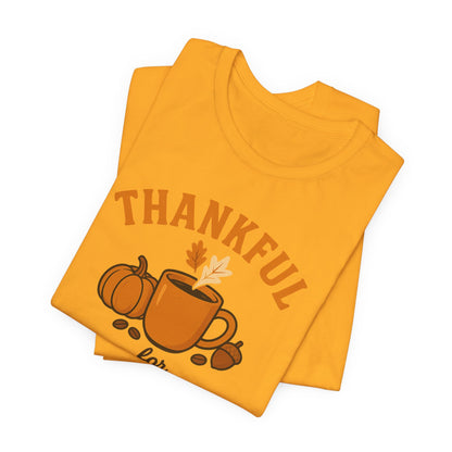 Thankful for Coffee Tee | Unisex Jersey Short Sleeve Tee, Fall Apparel, Thanksgiving Gift, Coffee Lover Shirt, Cozy Casual Wear