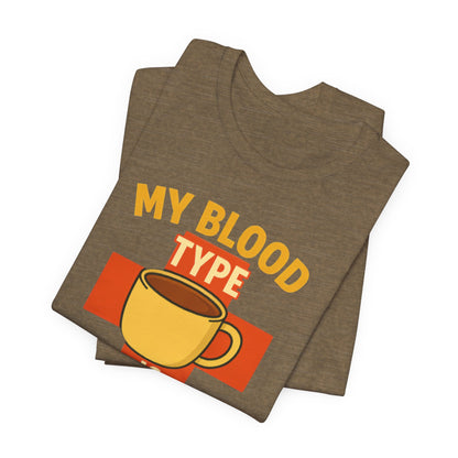 Coffee Lover's T-Shirt - My Blood Type is Coffee - Gift for Baristas, Coffee Enthusiasts, Tea Lovers, Casual Wear