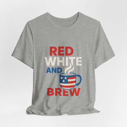 Unisex Patriotic Coffee Tee, Red White and Brew Shirt, Independence Day Apparel, USA Shirt, Summer BBQ Outfit, Gift for Men and Women