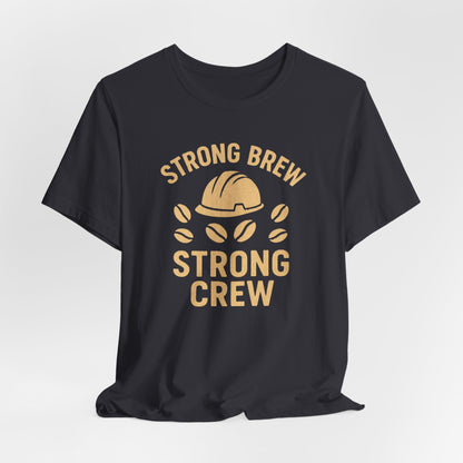Strong Brew Crew Tee - Unisex T-Shirt for Coffee Lovers, Casual Wear, Work Apparel, Gift for Dad, Men’s Fashion