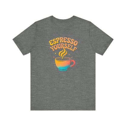 Espresso Yourself Unisex Tee | Coffee Lover Gift, Cute Graphic T-Shirt, Perfect for Baristas, Casual Wear, Fun Gift for Coffee Enthusiasts