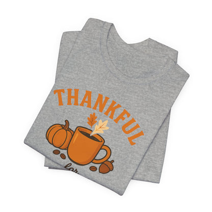 Thankful for Coffee Tee | Unisex Jersey Short Sleeve Tee, Fall Apparel, Thanksgiving Gift, Coffee Lover Shirt, Cozy Casual Wear